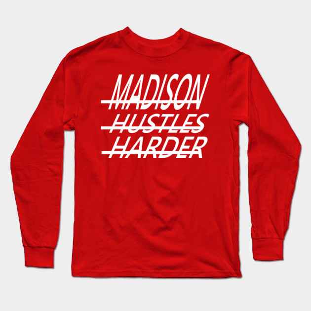 Madison Hustles Harder